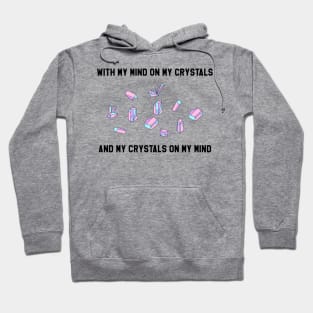 With My Mind On My Crystals And My Crystals On My Mind Hoodie